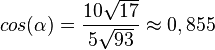 cos(\alpha)=\frac{10\sqrt{17}}{5\sqrt{93}}\approx 0,855