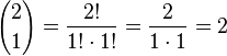 {2 \choose 1}=\frac{2!}{1!\cdot 1!}=\frac{2}{1\cdot 1}=2