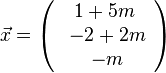 \vec{x} = \left( \begin{array}{c} 1+5m \\\ -2+2m \\\ -m  \end{array}\right)