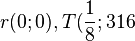 r(0;0), T(\frac{1}{8};{3}{16}