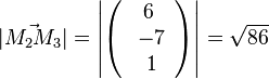 |\vec {M_2M_3}|= \left | \left ( \begin{array}{c} 6 \\\ -7 \\\ 1  \end{array}\right) \right| = \sqrt{86} 
