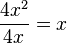 \frac{4x^2}{4x}=x