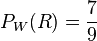 P_W(R)=\frac{7}{9}
