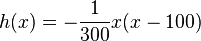  h(x)=-\frac{1}{300}x(x-100)