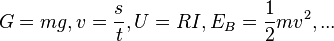 G = mg, v=\frac{s}{t}, U = RI, E_B = \frac{1}{2}mv^2, ...