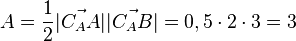 A=\frac{1}{2}|\vec {C_A A}||\vec {C_A B}|=0,5\cdot 2 \cdot 3=3 