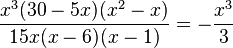 \frac{x^3(30-5x)(x^2-x)}{15x(x-6)(x-1)}=-\frac{x^3}{3}