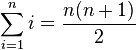  \sum_{i=1}^n i = \frac{n(n+1)}{2} 