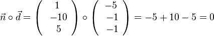 \vec{n}\circ \vec{d}= \left( \begin{array}{c} 1 \\\ -10 \\\ 5  \end{array}\right) \circ \left( \begin{array}{c} -5 \\\ -1 \\\ -1  \end{array}\right) =  -5 + 10 -5 = 0