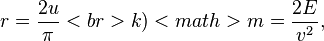 r = \frac{2u}{\pi}<br>
k) <math> m = \frac{2E}{v^2},