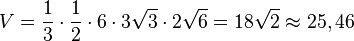 V=\frac{1}{3} \cdot \frac{1}{2}\cdot 6 \cdot 3 \sqrt 3 \cdot 2 \sqrt 6 = 18 \sqrt 2 \approx 25,46