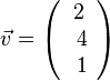 \vec v= \left ( \begin{array}{c} 2 \\\ 4\\\ 1  \end{array}\right)
