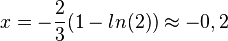 x = -\frac{2}{3}(1-ln(2))\approx -0,2