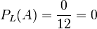 P_L(A)=\frac {0}{12}=0