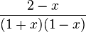 \frac{2-x}{(1+x)(1-x)}