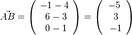 \vec {AB} = \left ( \begin{array}{c} -1-4 \\\ 6-3 \\\ 0-1  \end{array}\right) = \left ( \begin{array}{c} -5 \\\ 3 \\\ -1  \end{array}\right)
