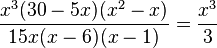 \frac{x^3(30-5x)(x^2-x)}{15x(x-6)(x-1)}=\frac{x^3}{3}