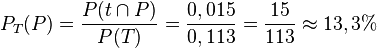 P_T(P)=\frac{P(t \cap P)}{P(T)} = \frac{0,015}{0,113}=\frac{15}{113} \approx 13,3%