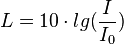 L = 10\cdot lg(\frac{I}{I_0})