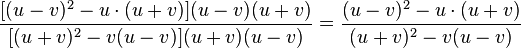 \frac{[(u-v)^2-u \cdot (u+v)](u-v)(u+v)}{[(u+v)^2-v(u-v)](u+v)(u-v)}=\frac{(u-v)^2-u \cdot (u+v)}{(u+v)^2-v(u-v)}