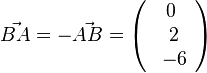 \vec {BA}= -\vec {AB}= \left ( \begin{array}{c} 0 \\\ 2 \\\  -6  \end{array}\right) 