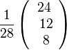 \frac{1}{28}\left ( \begin{array}{c} 24 \\\ 12 \\\ 8 \end{array}\right) 