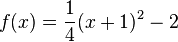 f(x) = \frac{1}{4}(x+1)^2-2