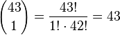 {43 \choose 1}=\frac{43!}{1!\cdot 42!}=43