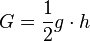 G = \frac{1}{2}g\cdot h