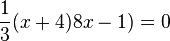 \frac{1}{3}(x +4)8x-1)=0