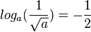 log_a(\frac{1}{\sqrt a})=-\frac{1}{2}