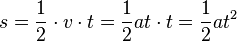 s=\frac{1}{2}\cdot v\cdot t = \frac{1}{2} at\cdot t=\frac{1}{2} at^2