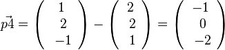 \vec{p4}=\left( \begin{array}{c} 1 \\\ 2 \\\ -1 \end{array}\right)-\left( \begin{array}{c} 2 \\\ 2 \\\ 1 \end{array}\right)=\left( \begin{array}{c} -1 \\\ 0 \\\ -2 \end{array}\right)