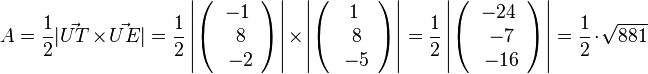 A=\frac{1}{2} |\vec {UT} \times \vec {UE}| =\frac{1}{2} \left | \left ( \begin{array}{c} -1 \\\ 8 \\\ -2  \end{array}\right) \right| \times \left | \left ( \begin{array}{c} 1 \\\ 8 \\\ -5  \end{array}\right) \right| =\frac{1}{2} \left | \left ( \begin{array}{c} -24 \\\ -7 \\\ -16  \end{array}\right) \right| = \frac{1}{2} \cdot \sqrt{881}