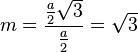 m=\frac{\frac{a}{2}\sqrt 3}{\frac{a}{2}}=\sqrt 3