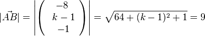  |\vec {AB}|=\left | \left ( \begin{array}{c} -8 \\\ k-1 \\\ -1  \end{array}\right) \right| =\sqrt{64+(k-1)^2+1}=9