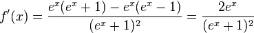 f'(x) = \frac{e^x(e^x+1)- e^x(e^x-1)}{(e^x + 1)^2}=\frac{2e^x}{(e^x+1)^2}