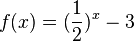 f(x) = (\frac{1}{2})^x - 3