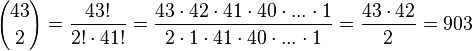 {43 \choose 2}=\frac{43!}{2!\cdot 41!}=\frac{43\cdot 42\cdot 41\cdot 40\cdot ... \cdot 1}{2\cdot 1 \cdot 41\cdot 40 \cdot ... \cdot1}=\frac{43\cdot 42}{2}=903