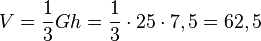 V=\frac{1}{3}Gh=\frac{1}{3}\cdot 25 \cdot 7,5 = 62,5
