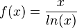 f(x) = \frac{x}{ln(x)}