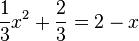 \frac{1}{3}x^2 + \frac{2}{3}=2-x
