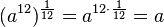 (a^{12})^{\frac{1}{12}}=a^{12\cdot \frac{1}{12}}=a