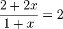 \frac{2+2x}{1+x}=2