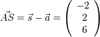 \vec {AS}=\vec s - \vec a =\left ( \begin{array}{c} -2 \\\ 2 \\\ 6  \end{array}\right)