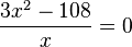\frac{3x^2-108}{x}=0
