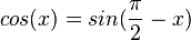  cos(x)=sin(\frac{\pi}{2}-x)