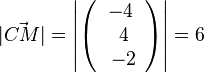 |\vec {CM}|=\left | \left ( \begin{array}{c} -4 \\\ 4 \\\ -2  \end{array}\right) \right | =  6