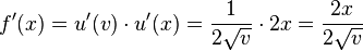 f'(x)=u'(v)\cdot u'(x)=\frac{1}{2\sqrt v} \cdot 2x = \frac{2x}{2\sqrt v}