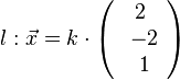 l: \vec{x}= k \cdot \left( \begin{array}{c} 2 \\\ -2 \\\ 1 \end{array}\right)